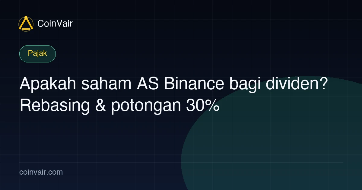 Apakah saham AS Binance bagi dividen? Rebasing & potongan 30%