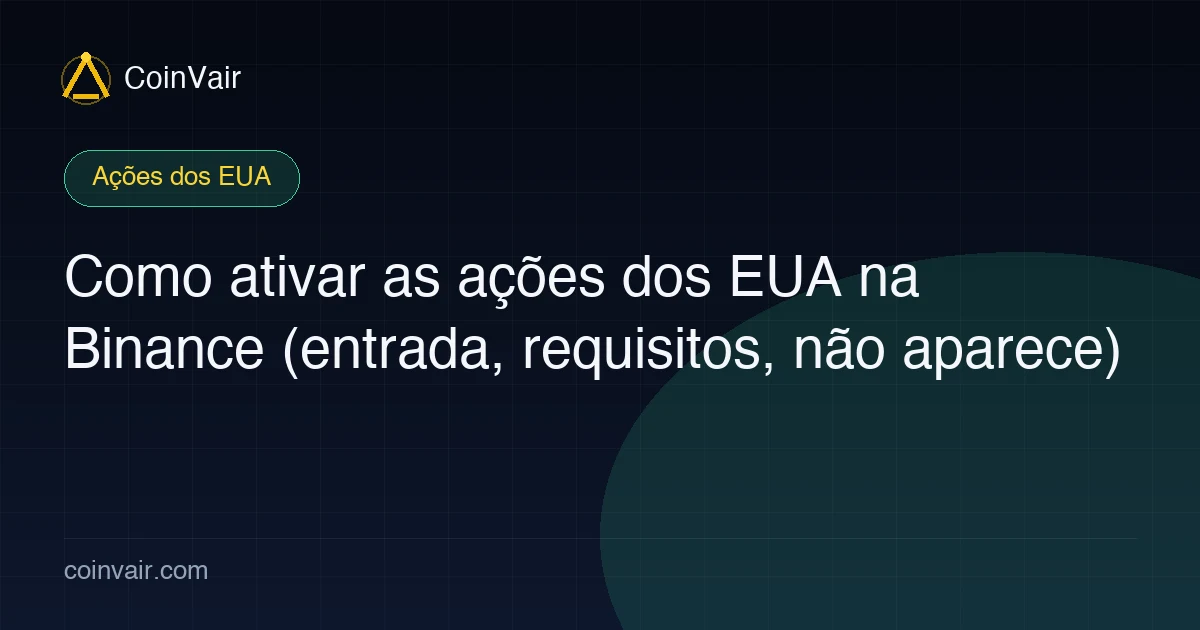 Como ativar as ações dos EUA na Binance (entrada, requisitos, não aparece)
